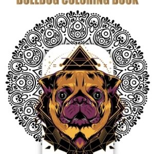 Bulldog Coloring Book: Best Gift for Adults & Kids for Relaxation and stress Relief