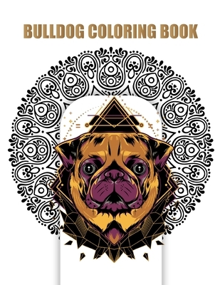 Bulldog Coloring Book: Best Gift for Adults & Kids for Relaxation and stress Relief