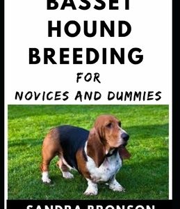 Basset Hound Breeding For Novices And Dummies