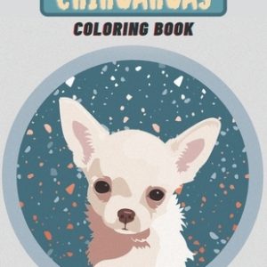 Chihuahuas Coloring Book: Simple and Easy Chihuahuas Coloring Book for Adults, gifts for dog lovers