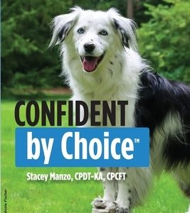 Confident by Choice: A Harmonious Approach to Working with Dogs