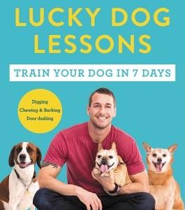 Lucky Dog Lessons: Train Your Dog in 7 Days