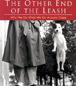 The Other End of the Leash: Why We Do What We Do Around Dogs