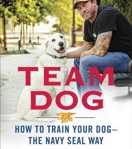 Team Dog: How to Train Your Dog--The Navy Seal Way