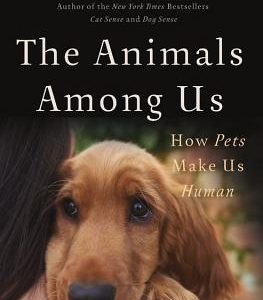 The Animals Among Us: How Pets Make Us Human