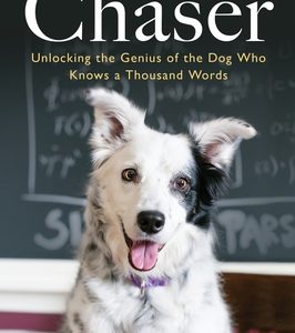 Chaser: Unlocking the Genius of the Dog Who Knows a Thousand Words