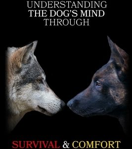 Understanding the Dog's Mind Through Survival & Comfort
