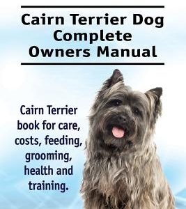 Cairn Terrier. Cairn Terrier Dog Complete Owners Manual. Cairn Terrier book for care, costs, feeding, grooming, health and training.
