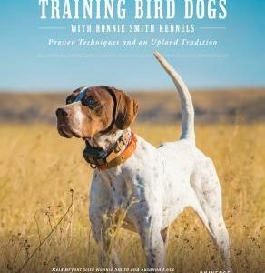 Training Bird Dogs with Ronnie Smith Kennels: Proven Techniques and an Upland Tradition
