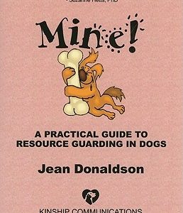 Mine!: A Practical Guide to Resource Guarding in Dogs