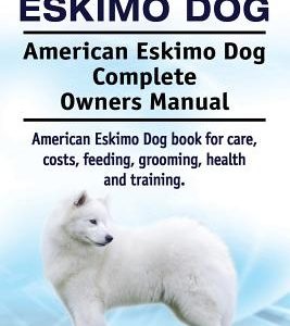 American Eskimo Dog. American Eskimo Dog Complete Owners Manual. American Eskimo Dog book for care, costs, feeding, grooming, health and training.