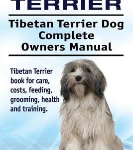 Tibetan Terrier. Tibetan Terrier Dog Complete Owners Manual. Tibetan Terrier book for care, costs, feeding, grooming, health and training.