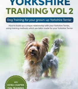Yorkshire Training Vol 2 - Dog Training for your grown-up Yorkshire Terrier