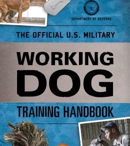 The Official U.S. Military Working Dog Training Handbook