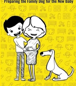 Babies Don't Bark: Preparing The Family Dog For The New Baby
