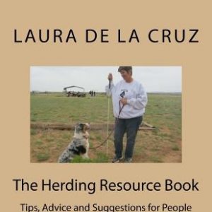 The Herding Resource Book: Tips, Advice and Suggestions for People Learning to Herd with their Dogs
