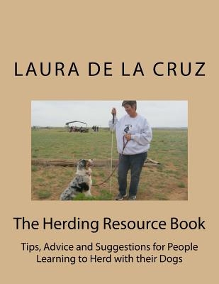The Herding Resource Book: Tips, Advice and Suggestions for People Learning to Herd with their Dogs