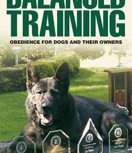 Balanced Training: Obedience for Dogs and Their Owners