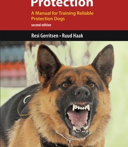 K9 Personal Protection: A Manual for Training Reliable Protection Dogs