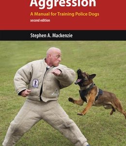 K9 Decoys and Aggression: A Manual for Training Police Dogs