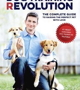 Zak George's Dog Training Revolution: The Complete Guide to Raising the Perfect Pet with Love