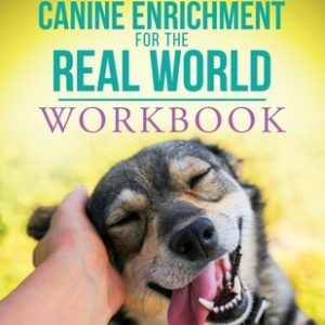 Canine Enrichment for the Real World Workbook