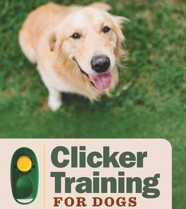 Clicker Training for Dogs: Master Basic Training, Common Cues, and Fun Tricks in 15 Minutes a Day