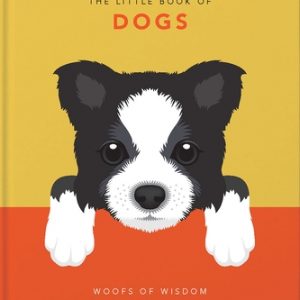 The Little Book of Dogs: Woofs of Wisdom