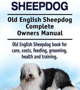 Old English Sheepdog. Old English Sheepdog Complete Owners Manual. Old English Sheepdog book for care, costs, feeding, grooming, health and training.