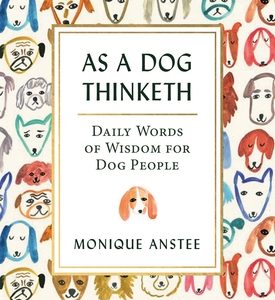 As a Dog Thinketh: Daily Words of Wisdom for Dog People
