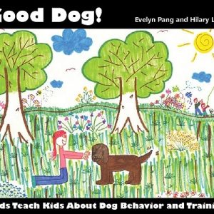 Good Dog!: Kids Teach Kids About Dog Behavior and Training