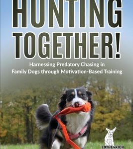 Hunting Together!: Harnessing Predatory Chasing in Family Dogs through Motivation-Based Training