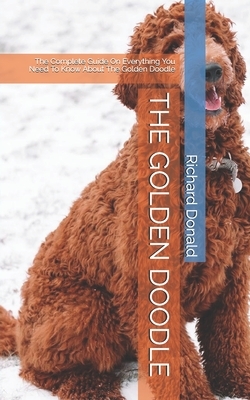 The Golden Doodle: The Complete Guide On Everything You Need To Know About The Golden Doodle