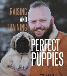 Raising and Training Perfect Puppies: The Missing Secret to Success