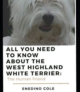 All You Need To Know About The West Highland White Terrier: The Human Friend
