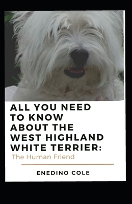 All You Need To Know About The West Highland White Terrier: The Human Friend