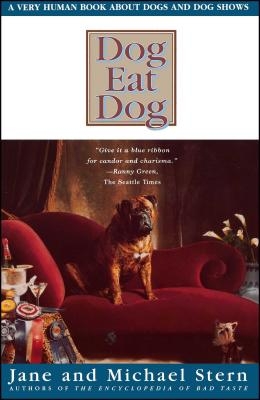 Dog Eat Dog: A Very Human Book about Dogs and Dog Shows
