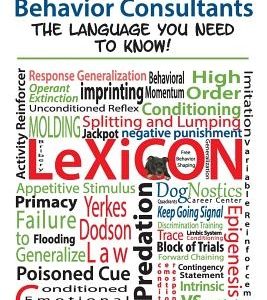 A Lexicon of Practical Terms for Pet Trainers & Behavior Consultants!: The language You Need to Know