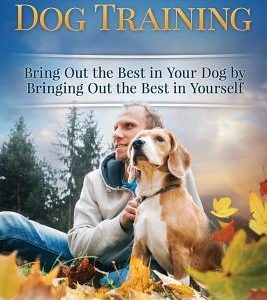 Transformational Dog Training: Bring Out the Best in Your Dog by Bringing Out th