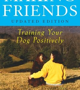 Making Friends: Training Your Dog Positively