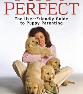 Puppyperfect: The User-Friendly Guide to Puppy Parenting