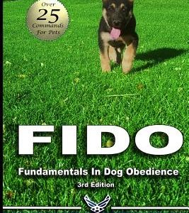 Fido Fundamentals in Dog Obedience: USAF K-9 Handler Training Guide for Pet Dogs