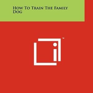 How to Train the Family Dog
