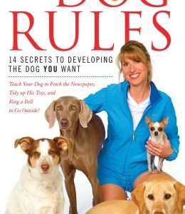 The Dog Rules: 14 Secrets to Developing the Dog You Want
