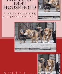 Multiple Dog Household: a guide to training and problem-solving