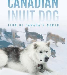 The Canadian Inuit Dog: Icon of Canada's North