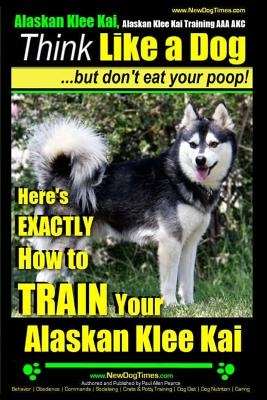Alaskan Klee Kai, Alaskan Klee Kai Training AAA Akc: Think Like a Dog, But Don't Eat Your Poop! Alaskan Klee Kai Breed Expert Training: Here's Exactly