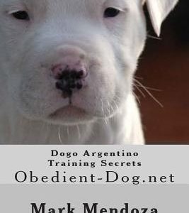 Dogo Argentino Training Secrets: Obedient-Dog.net
