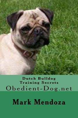 Dutch Bulldog Training Secrets: Obedient-Dog.net