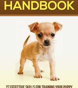 Puppy Training Handbook: 27 Effective Skills for Training Your Puppy In 10 Days With Crate Training, Obedience Training, Potty Training And Bar